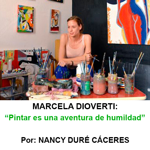 MARCELA DIOVERTI: “Pintar es una aventura de humildad” - Por NANCY DURÉ CÁCERES - Domingo 13 de diciembre de 2015